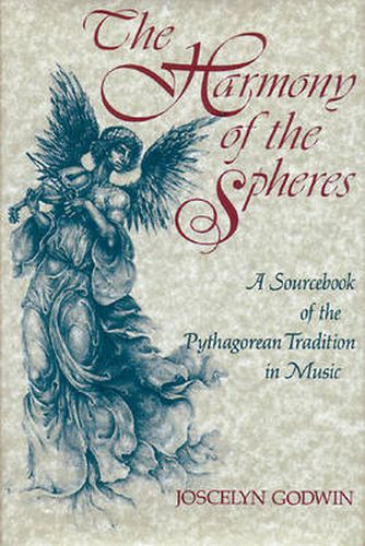 Harmony of the Spheres: A Sourcebook of the Pythagorean Tradition in Music