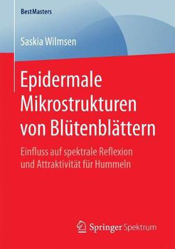 Cover image for Epidermale Mikrostrukturen von Blutenblattern: Einfluss auf spektrale Reflexion und Attraktivitat fur Hummeln