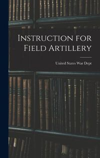 Cover image for Instruction for Field Artillery