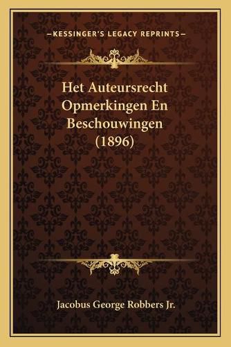 Cover image for Het Auteursrecht Opmerkingen En Beschouwingen (1896)