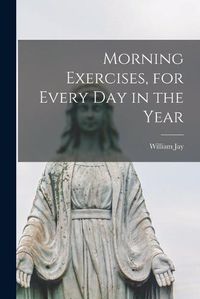 Cover image for Morning Exercises, for Every day in the Year