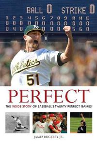 Cover image for Perfect: The Inside Story of Baseball's Twenty Perfect Games
