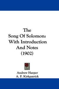 Cover image for The Song of Solomon: With Introduction and Notes (1902)
