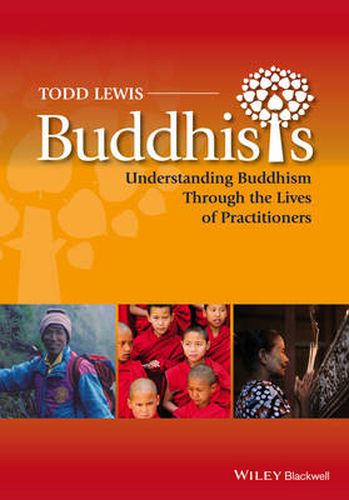 Cover image for Buddhists: Understanding Buddhism Through the Lives of Practitioners