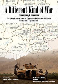 Cover image for A Different Kind of War: The United States Army in Operation Enduring Freedom, October 2001 - September 2005