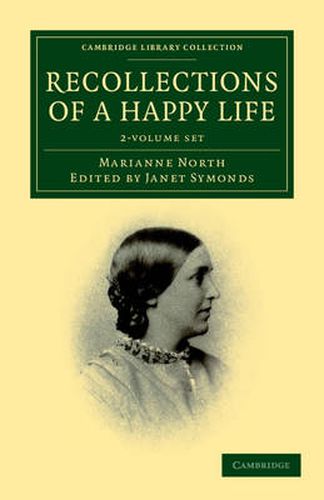 Cover image for Recollections of a Happy Life 2 Volume Set: Being the Autobiography of Marianne North