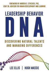 Cover image for Leadership Behavior DNA: Discovering Natural Talents and Managing Differences