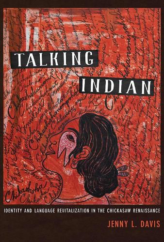 Talking Indian: Identity and Language Revitalization in the Chickasaw Renaissance