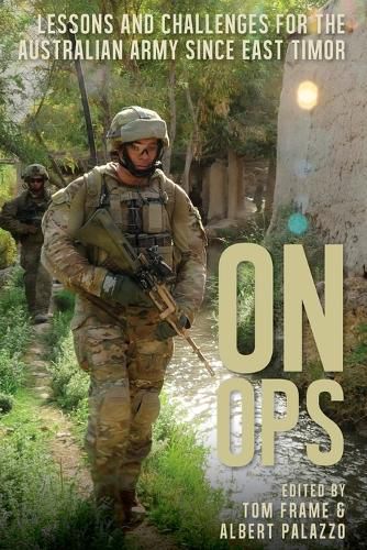 On Ops: Lessons and Challenges for the Australian Army since East Timor