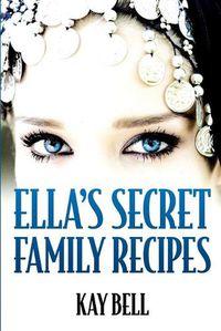 Cover image for Ella's Secret Family Recipes