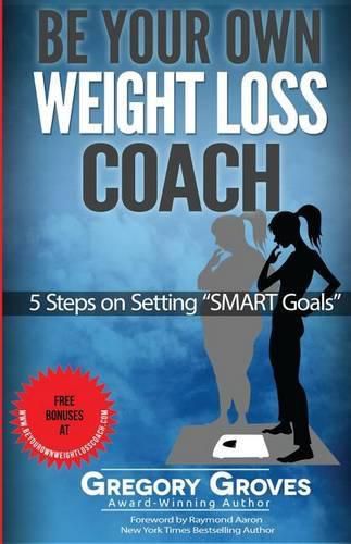 Cover image for Be Your Own Weight Loss Coach: 5 Steps on Setting  SMART Goals