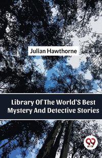 Cover image for Library of the World's Best Mystery and Detective Stories