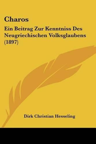 Cover image for Charos: Ein Beitrag Zur Kenntniss Des Neugriechischen Volksglaubens (1897)