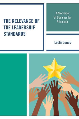 Cover image for The Relevance of the Leadership Standards: A New Order of Business for Principals