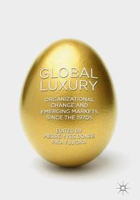 Cover image for Global Luxury: Organizational Change and Emerging Markets since the 1970s