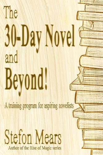 Cover image for The 30-Day Novel and Beyond!: A training program for aspiring novelists