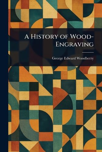 Cover image for A History of Wood-Engraving