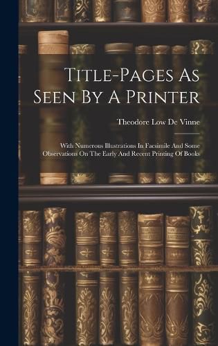 Cover image for Title-pages As Seen By A Printer