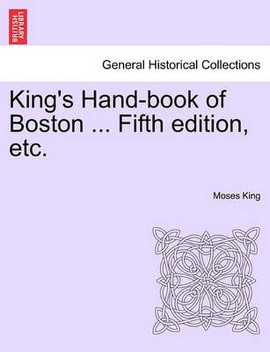 Cover image for King's Hand-Book of Boston ... Fifth Edition, Etc.