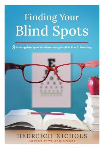 Cover image for Finding Your Blind Spots: Eight Guiding Principles for Overcoming Implicit Bias in Teaching