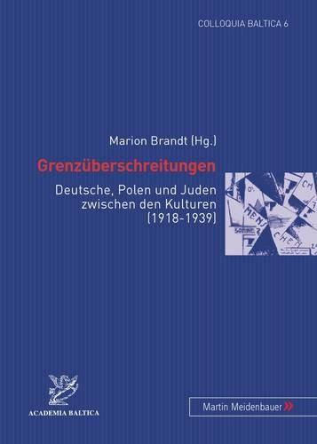 Cover image for Grenzueberschreitungen: Deutsche, Polen Und Juden Zwischen Den Kulturen (1918-1939)