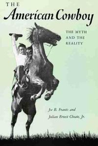 Cover image for The American Cowboy: The Myth and the Reality