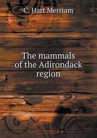 Cover image for The mammals of the Adirondack region