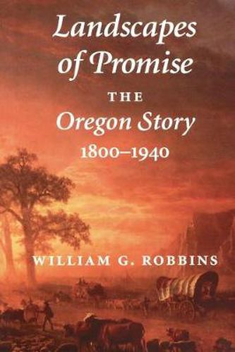 Cover image for Landscapes of Promise: The Oregon Story, 1800-1940