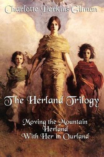 Cover image for The Herland Trilogy: Moving the Mountain, Herland, with Her in Ourland