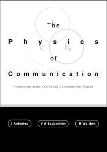 Cover image for Physics Of Communication, The - Proceedings Of The Xxii Solvay Conference On Physics