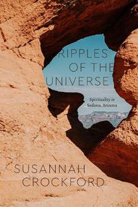 Cover image for Ripples of the Universe: Spirituality in Sedona, Arizona