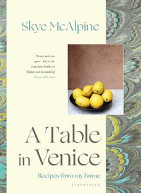 Cover image for A Table in Venice: Recipes from my home
