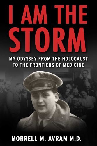 Cover image for I Am the Storm: My Odyssey from the Holocaust to the Frontiers of Medicine