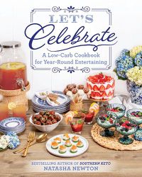 Cover image for Let's Celebrate: A Low-Carb Cookbook for Year-Round Entertaining