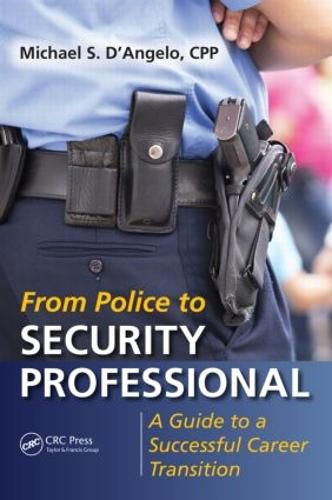 Cover image for From Police to Security Professional: A Guide to a Successful Career Transition