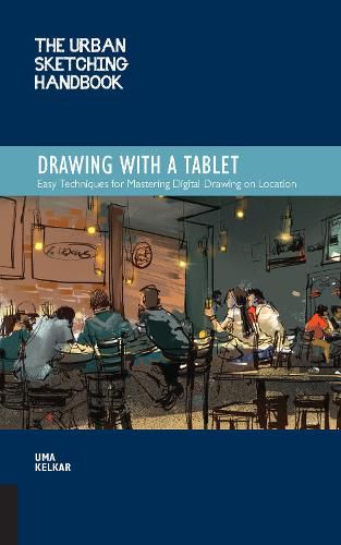 Cover image for The Urban Sketching Handbook Drawing with a Tablet: Easy Techniques for Mastering Digital Drawing on Location