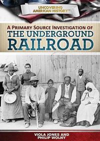 Cover image for A Primary Source Investigation of the Underground Railroad