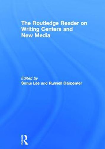 Cover image for The Routledge Reader on Writing Centers and New Media