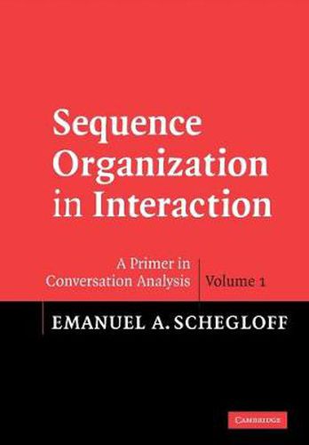 Cover image for Sequence Organization in Interaction: Volume 1: A Primer in Conversation Analysis