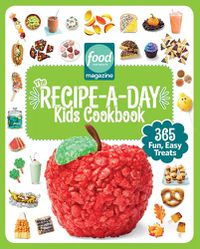 Cover image for Food Network Magazine The Recipe-A-Day Kids Cookbook: 365 Fun, Easy Treats