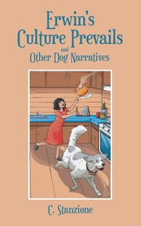 Cover image for Erwin's Culture Prevails and Other Dog Narratives