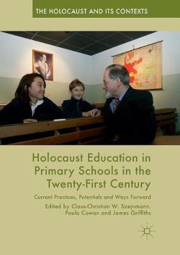 Holocaust Education in Primary Schools in the Twenty-First Century: Current Practices, Potentials and Ways Forward
