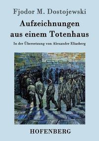 Cover image for Aufzeichnungen aus einem Totenhaus: In der UEbersetzung von Alexander Eliasberg