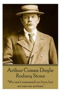 Cover image for Arthur Conan Doyle - Rodney Stone: We can't command our love, but we can our actions.