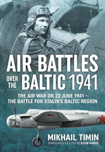 Cover image for Air Battles in the Baltic 1941: The Air War on 22 June 1941 - The Battle for Stalin's Baltic Region