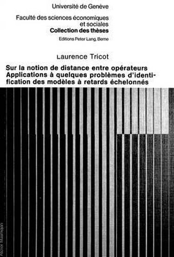 Cover image for Sur La Notion de Distance Entre Operateurs: Applications a Quelques Problemes D'Identification Des Modeles a Retards Echelonnes