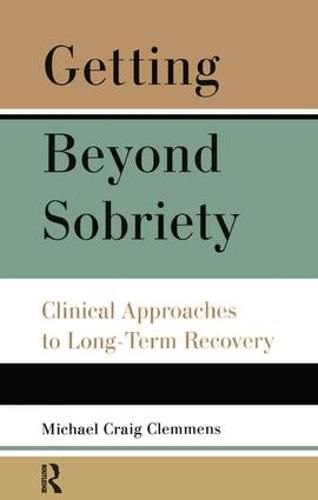 Cover image for Getting Beyond Sobriety: Clinical Approaches to Long-Term Recovery