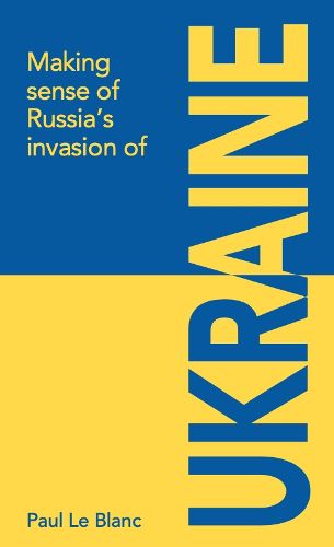 Making sense of Russia's invasion of Ukraine