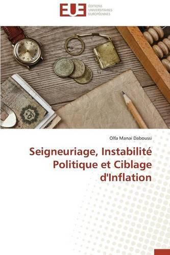Cover image for Seigneuriage, Instabilit  Politique Et Ciblage d'Inflation
