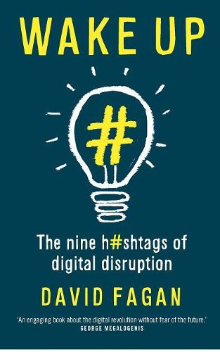 Wake Up: The Nine Hashtags of Digital Disruption